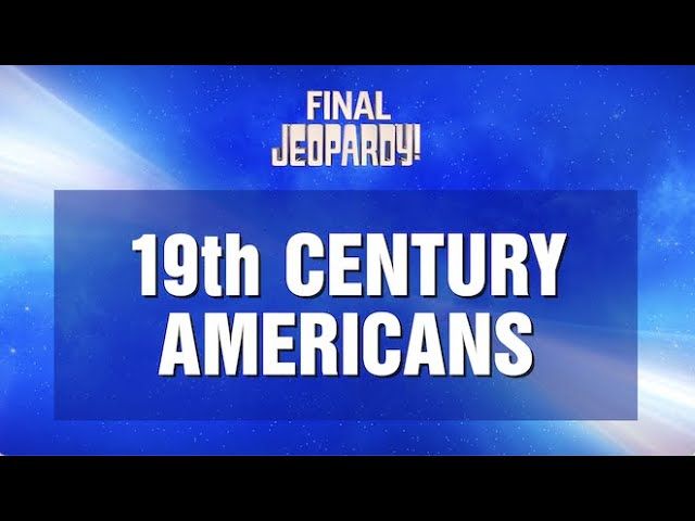19th Century America Jeopardy: A Journey through the Challenges and Triumphs
