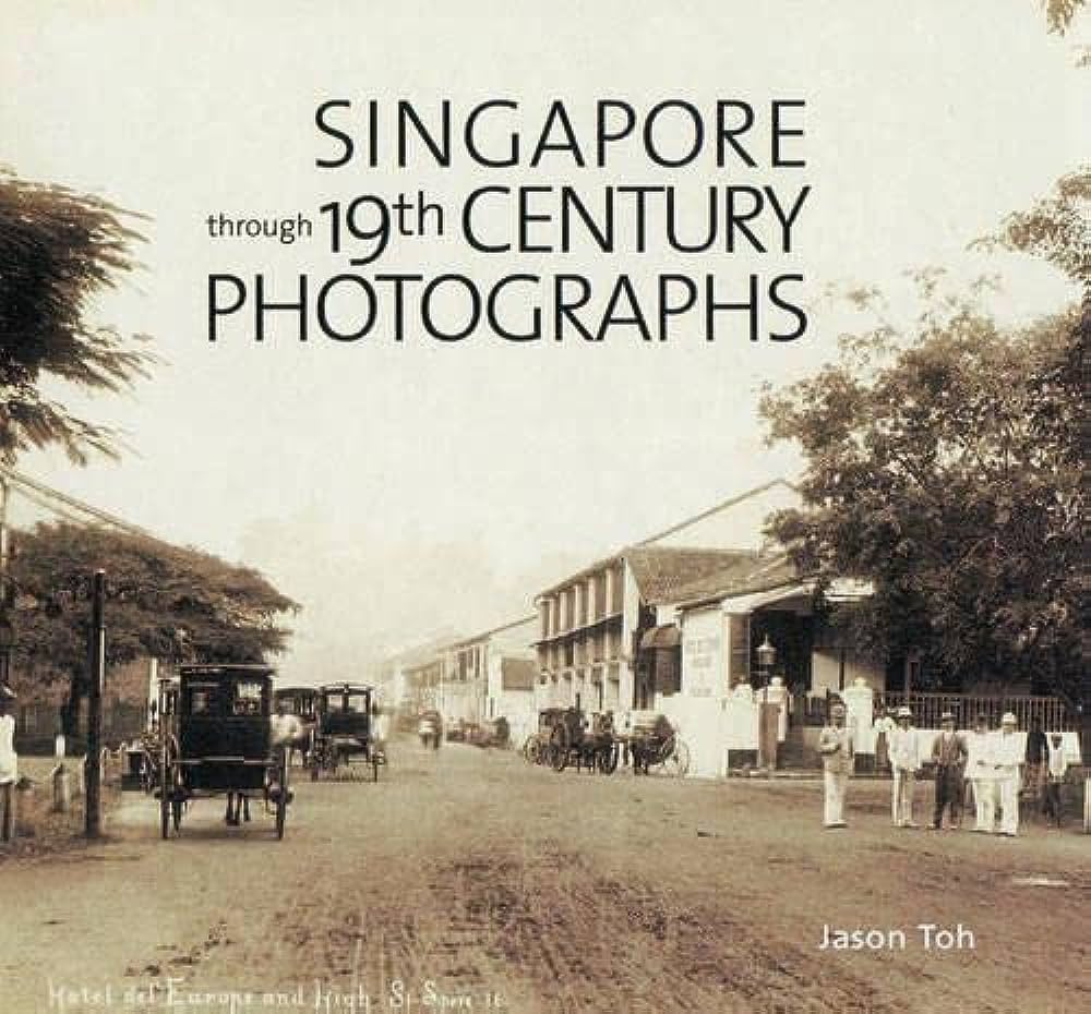 Capturing Singapore’s History: Exploring the 19th Century through Photographs