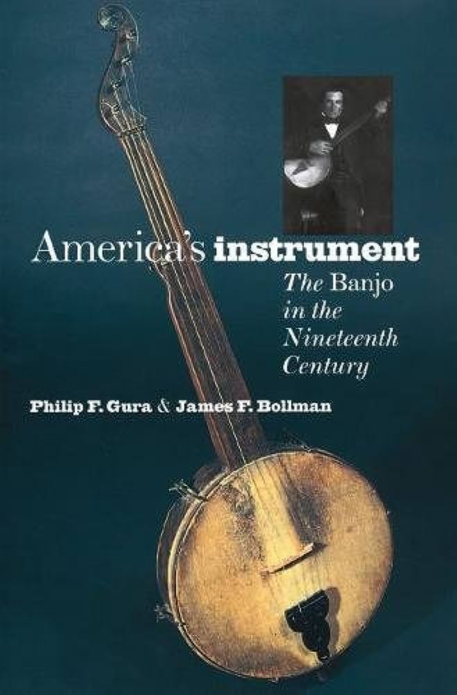 The Evolution and Influence of the 19th Century Banjo: An Instrument that Shaped American Music